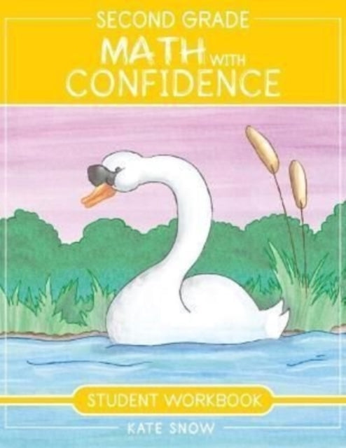 Book cover of: Second Grade Math with Confidence Student Workbook. By: Kate Snow