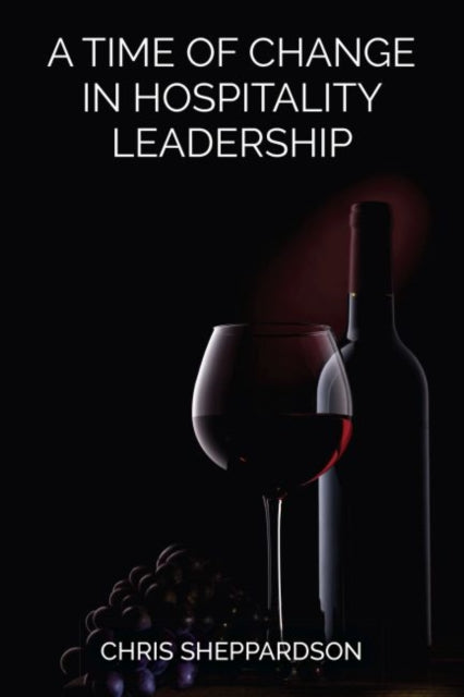 Book cover of: Time of Change in Hospitality Leadership. By: Chris Sheppardson