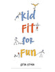 Book cover of: Kid Fit for Fun. By: Erin Crain