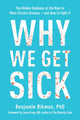 Why We Get Sick, The Hidden Epidemic at the Root of Most Chronic Disease - and How to Fight It 9781953295774 Benjamin Bikman