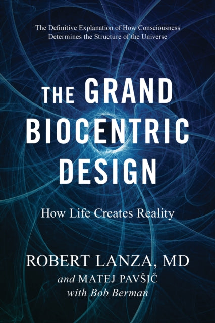 Book cover of: Grand Biocentric Design. By: Robert Lanza