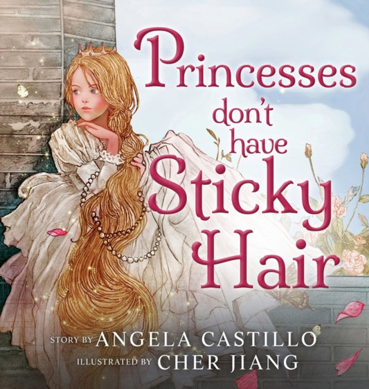 Book cover of: Princesses don't have Sticky Hair. By: Angela Castillo