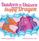 Book cover of: Isadorn the Unicorn and the Sloppy Dragon