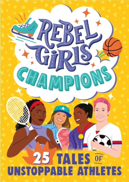 Book cover of: Rebel Girls Champions: 25 Tales of Unstoppable Athletes. By: Rebel Rebel Girls