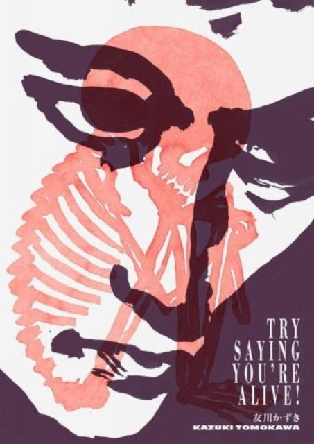 Book cover of: Try Saying You’re Alive!: Kazuki Tomokawa in His Own Words. By: Kazuki Tomokawa