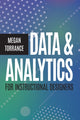 Book cover of: Data and Analytics for Instructional Designers. By: Megan Torrance