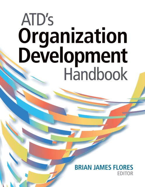 Book cover of: ATD's Organization Development Handbook. By: Brian Flores