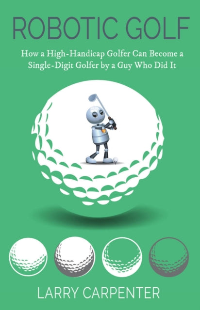 Book cover of: Robotic Golf. By: Larry Carpenter