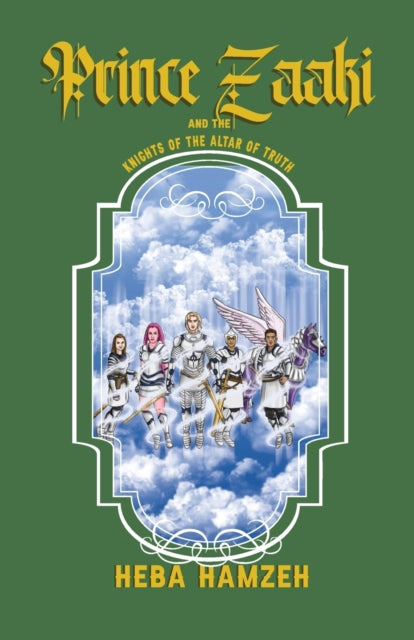 Book cover of: Prince Zaaki and the Knights of the Altar of Truth. By: Heba Hamzeh