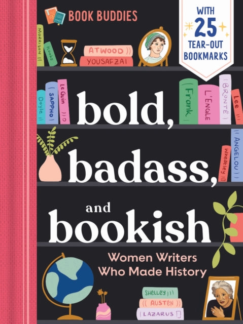Book cover of: Bold, Badass, and Bookish: Women Writers Who Made History. By: duopress labs