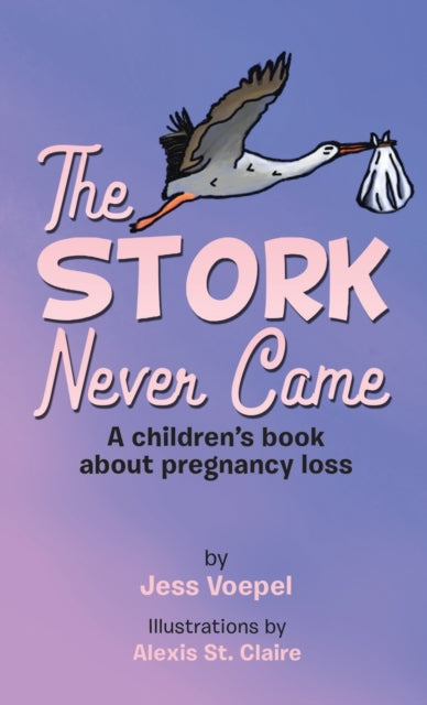 Book cover of: STORK Never Came. By: Jess Voepel