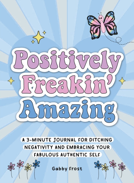 Book cover of: Positively Freakin' Amazing