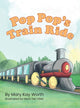 Book cover of: Pop Pop's Train Ride. By: Mary Kay Worth