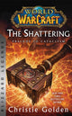 Book cover of: World of Warcraft: The Shattering - Prelude to Cataclysm. By: Christie Golden