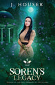 Book cover of: Soren's Legacy. By: J. Houser