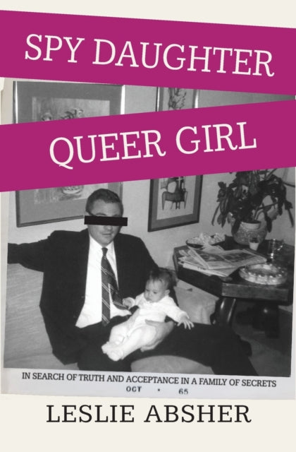 Book cover of: Spy Daughter, Queer Girl. By: Leslie Absher
