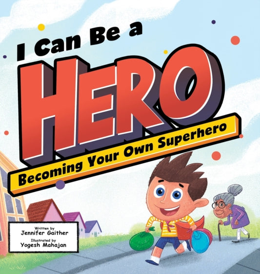 Book cover of: I Can Be a Hero. By: Jennifer Gaither