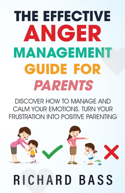 Book cover of: Effective Anger Management Guide for Parents. By: Richard Bass