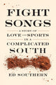 Book cover of: Fight Songs. By: Ed Southern