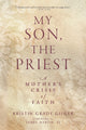 Book cover of: My Son, the Priest. By: Kristin Grady Gilger