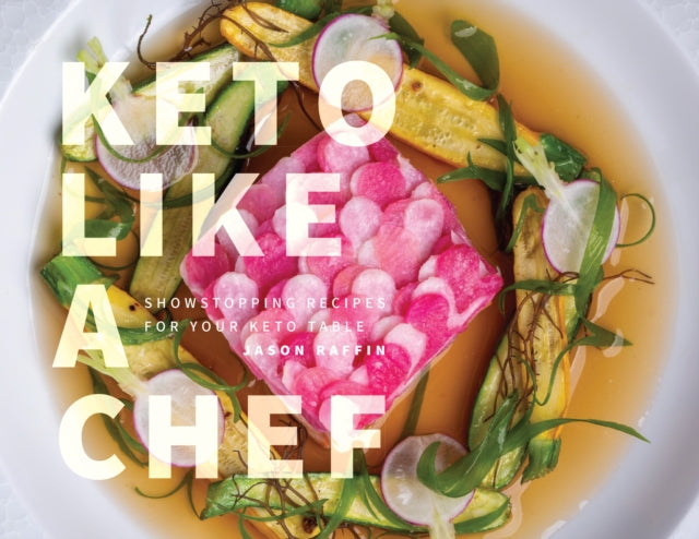Book cover of: Keto Like a Chef. By: Jason Raffin