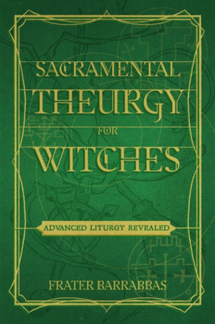 Book cover of: Sacramental Theurgy for Witches. By: Frater Barrabbas