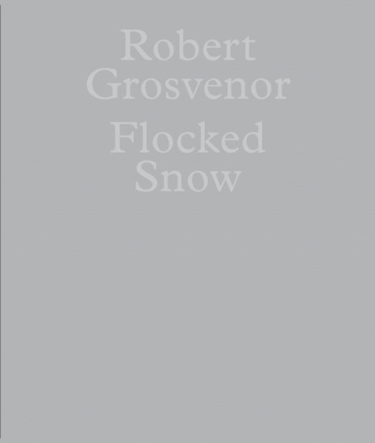 Book cover of: Robert Grosvenor: Flocked Snow. By: Robert Grosvenor