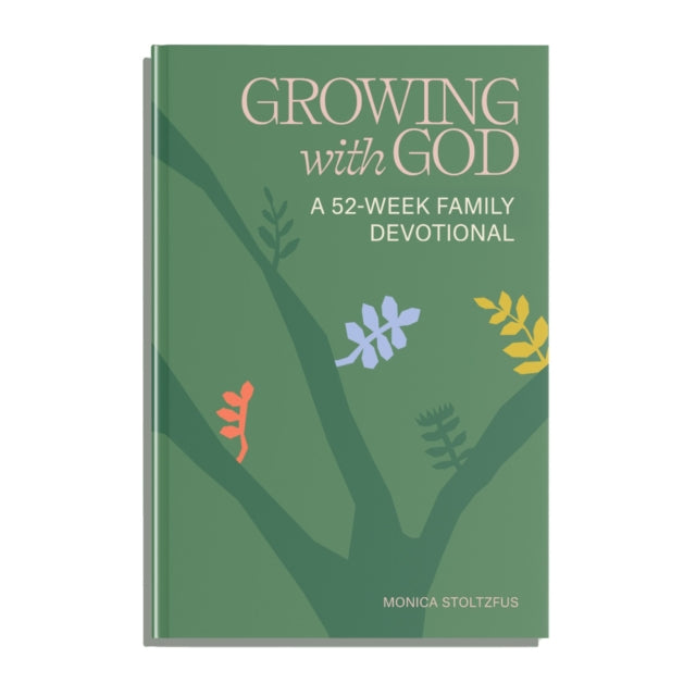Growing with God, 52 Weeks of Bible Verses, Prayers, and Devotions 9781963183139 Monica Stoltzfus