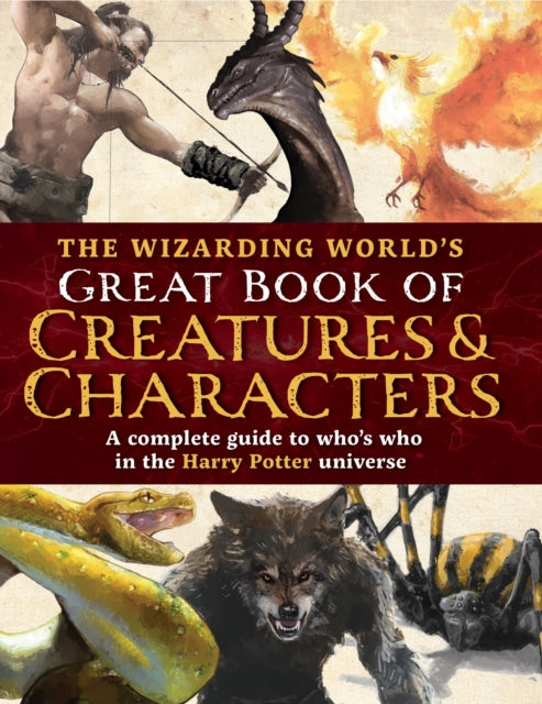 Book cover of: Wizarding World's Great Book of Creatures & Characters