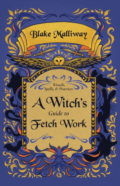 Book cover of: Witch's Guide to Fetch Work. By: Blake Malliway