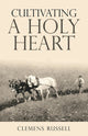 Book cover of: Cultivating a Holy Heart. By: Clemens Russell
