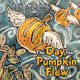 Book cover of: Day the Pumpkin Flew. By: Emily B. Mingledorff