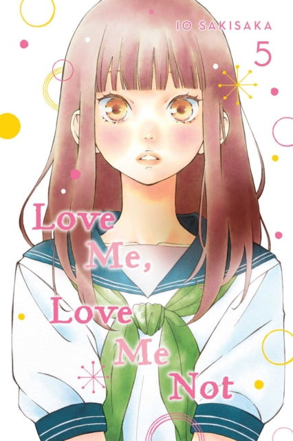 Book cover of: Love Me, Love Me Not, Vol. 5. By: Io Sakisaka