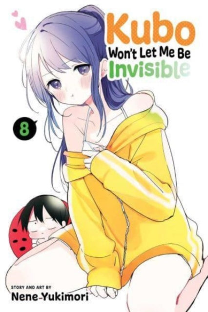 Book cover of: Kubo Won't Let Me Be Invisible, Vol. 8. By: Nene Yukimori
