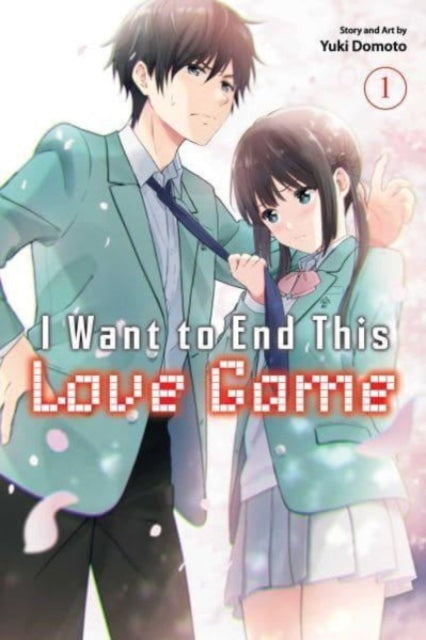 Book cover of: I Want to End This Love Game, Vol. 1. By: Yuki Domoto