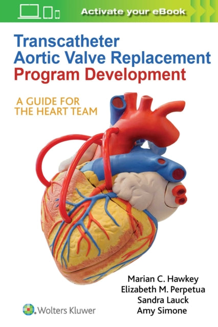 Book cover of: Transcatheter Aortic Valve Replacement Program Development. By: Marian C Hawkey