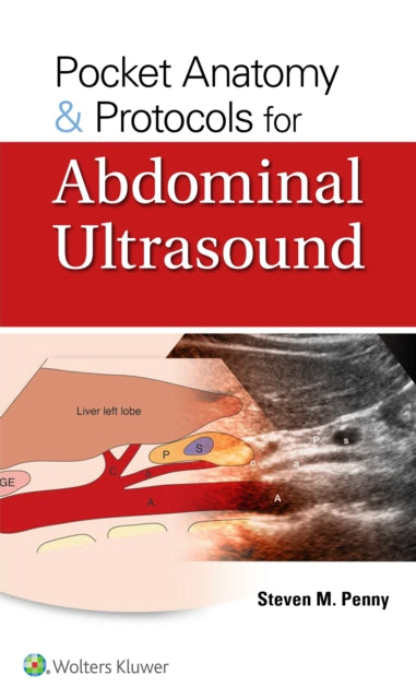 Book cover of: Pocket Anatomy & Protocols for Abdominal Ultrasound. By: Steven M. Penny M.A.  RT (R)  RDMS