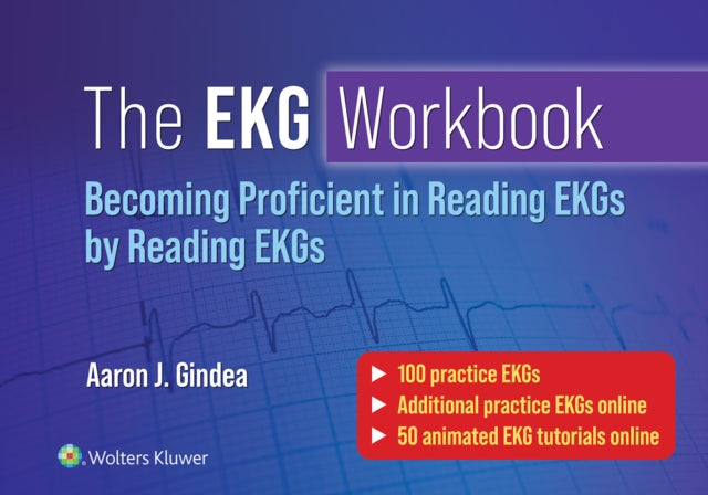 Book cover of: EKG Workbook: Becoming Proficient in Reading EKGs by Reading EKGs. By: Aaron J. Gindea