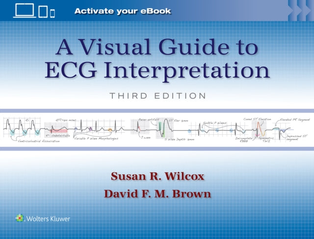 Book cover of: Visual Guide to ECG Interpretation: Print + eBook with Multimedia. By: Susan Renee Wilcox