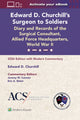 Book cover of: Edward D. Churchill’s Surgeon to Soldiers: Diary and Records of the Surgical Consultant, Allied Force Headquarters, World War II. By: Jeremy W. Cannon
