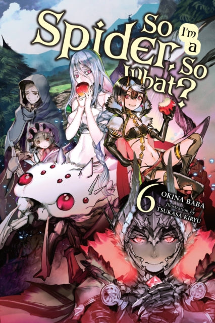 Book cover of: So I'm a Spider, So What?, Vol. 6 (light novel). By: 馬場翁