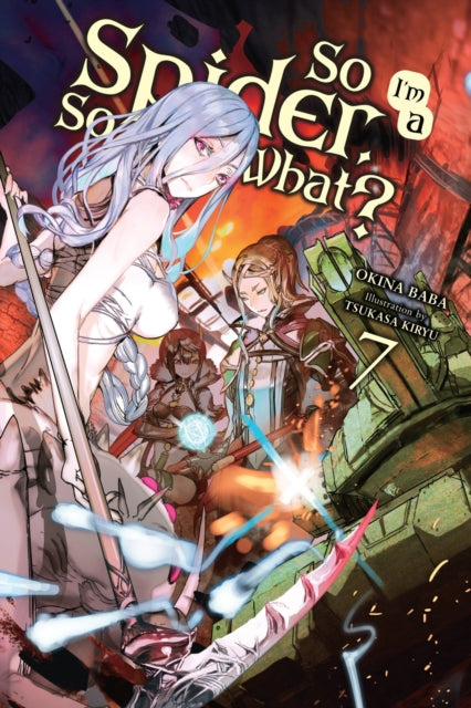 Book cover of: So I'm a Spider, So What?, Vol. 7 (light novel). By: 馬場翁