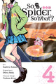 Book cover of: So I'm a Spider, So What?, Vol. 4 (manga). By: Asahiro Kakashi