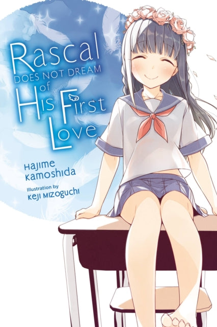 Book cover of: Rascal Does Not Dream of His First Love (light novel). By: 鴨志田一