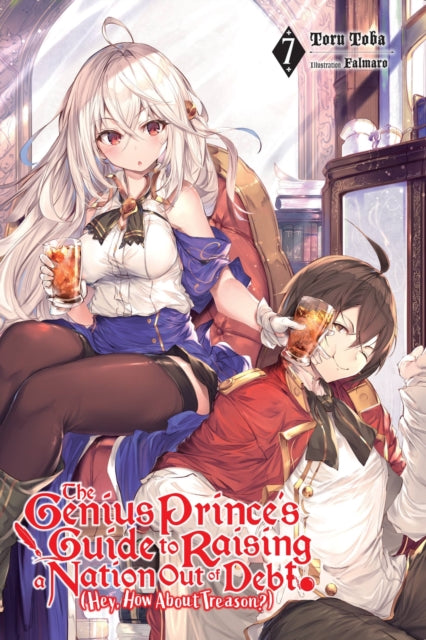 Book cover of: The Genius Prince's Guide to Raising a Nation Out of Debt (Hey, How About Treason?), Vol. 7 (light novel)
