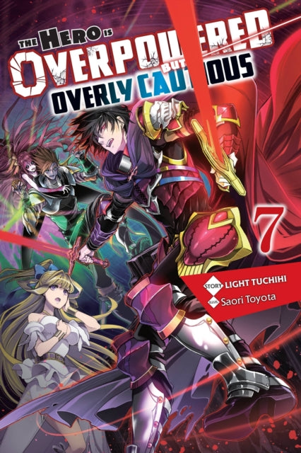 Book cover of: Hero Is Overpowered but Overly Cautious, Vol. 7 (light novel). By: Light Tuchihi