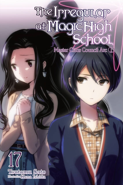 Book cover of: Irregular at Magic High School, Vol. 17 (light novel). By: Tsutomu Sato