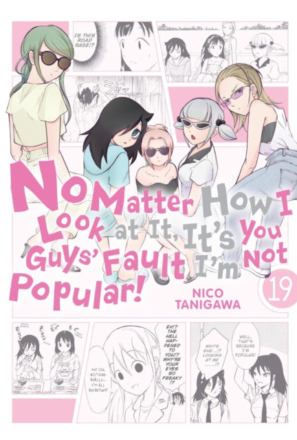 Book cover of: No Matter How I Look at It, It's You Guys' Fault I'm Not Popular!, Vol. 19. By: Nico Tanigawa