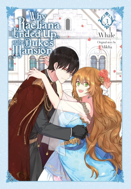 Book cover of: Why Raeliana Ended Up at the Duke's Mansion, Vol. 3. By: Whale
