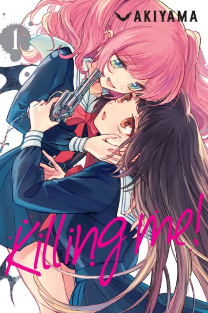 Book cover of: Killing Me!, Vol. 1. By: Akiyama
